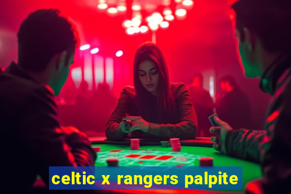 celtic x rangers palpite